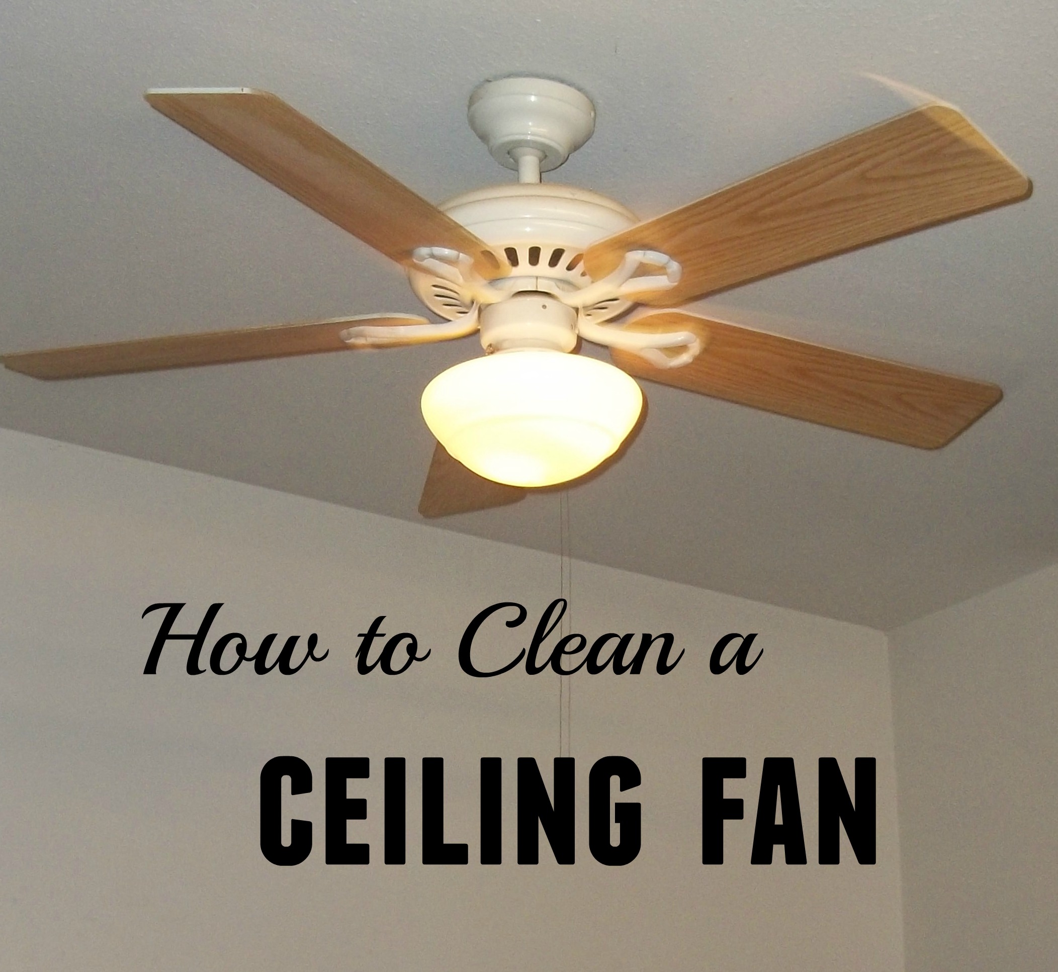 HOW TO CLEAN A CEILING FAN