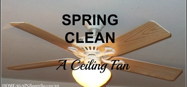 Spring Clean a Ceiling Fan – or a Clever Way to use a Pillowcase