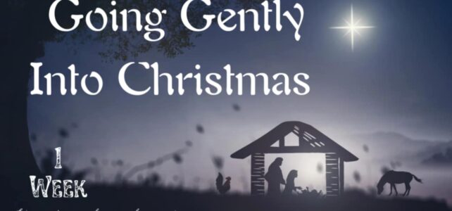 Going Gently into Christmas – One Week