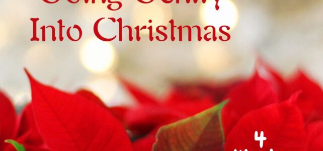 Going Gently into Christmas – Four Weeks